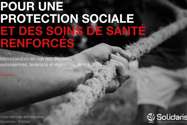 SOLIDARIS – Mémorandum 2019 – POUR UNE PROTECTION SOCIALE ET DES SOINS DE SANTÉ RENFORCÉS